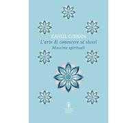 L'arte di conoscere se stessi. Massime spirituali (Classici pop Newton)