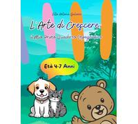 L'Arte di Crescere: Il Mio Primo Quaderno Impegnativo: Disegni da Colorare per Bambini di 4-7 Anni: Dal Semplice al Più Dettagliato.