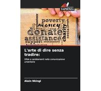 L'arte di dire senza tradire:: Sfide e cambiamenti nella comunicazione umanitaria