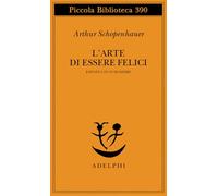 L'arte di essere felici esposta in 50 massime (Piccola biblioteca Adelphi)