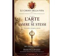 L'arte di essere se stessi: Personalità, immagine e identità (Le Chiavi della Vita)