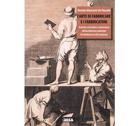 L'arte di fabbricare e i fabbricatori. Tecniche costruttive e maestranze dell'architettura salentina fra Medioevo ed Età moderna (Entropie)