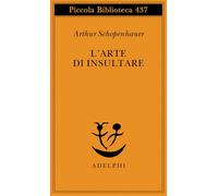 L'arte di insultare (Piccola biblioteca Adelphi)