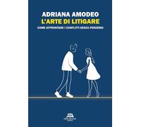 L'arte di litigare. Come affrontare i conflitti senza perdersi (Saggistica)