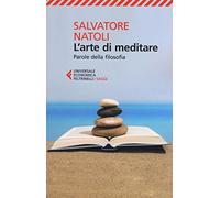 L'arte di meditare. Parole della filosofia (Universale economica. Saggi)