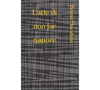 L'arte di non far rumore