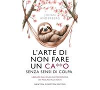 L'arte di non fare un ca**o senza sensi di colpa (Grandi manuali Newton)