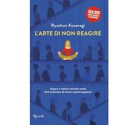 L'arte di non reagire. Imparare a restare centrato senza farti trascinare da stress e preoccupazioni (Varia)
