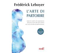 L'arte di partorire. Esercizi vocali e di respirazione del precursore del parto dolce con una raccolta di testimonianze. Con File audio per il download (Economici di qualità)