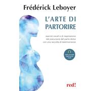 L'arte di partorire. Esercizi vocali e di respirazione del precursore del parto dolce con una raccolta di testimonianze. Con File audio per il download (Economici di qualità)
