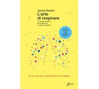 L'arte di respirare. La nuova scienza per rieducare un gesto naturale. Nuova ediz.