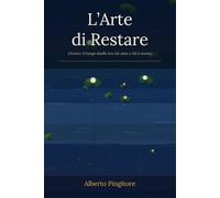 L'Arte di Restare: Ovvero: il lungo duello tra chi ama e chi è amato