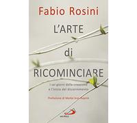 L'arte di ricominciare. I sei giorni della creazione e l'inizio del discernimento (Dimensioni dello spirito)