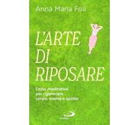 L'arte di riposare. L'ozio meditativo per rigenerare corpo, mente e spirito (I prismi)