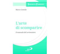L'arte di scomparire. Il manuale del cerimoniere (Manuali liturgici)