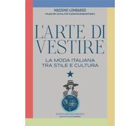 L'Arte Di Vestire - La Moda Italiana Tra Stile E Cultura