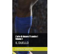 L'arte di vincere l'1 contro 1: IL DUELLO (L'arte dell' uno contro uno)