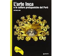 L'arte inca e le culture preispaniche del Perù. Ediz. illustrata (Dossier d'art)