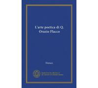 L'arte poetica di Q. Orazio Flacco (Vol-1)