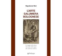 L'arte salumiera bolognese. Un viaggio nella cultura del maiale: dalle origini alla tradizione moderna (Amo Bologna)