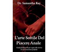 L'arte sottile del piacere anale: Guida fondamentale per coppie alla ricerca di una connessione profonda