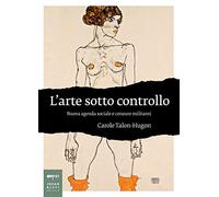 L'arte sotto controllo. Nuova agenda sociale e censure militanti (Non solo saggi)