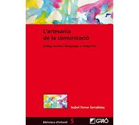 L'artesania de la comunicació: Diàleg, escolta i llenguatge en l'etapa 0-6: 005 (Biblioteca Infantil (català))