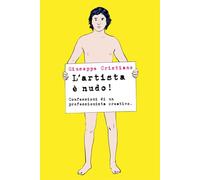 L'artista è nudo! - Confessioni di un professionista creativo