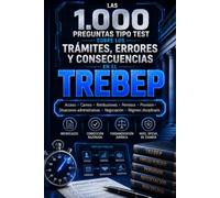 LAS 1.000 PREGUNTAS TIPO TEST SOBRE LOS TRÁMITES, ERRORES Y CONSECUENCIAS EN EL TREBEP: Acceso · Carrera · Retribuciones · Permisos · Provisión · ... · Negociación · Régimen disciplinario