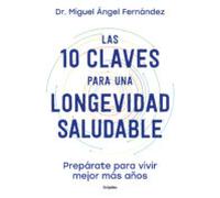 Las 10 Claves Para Una Longevidad Saludable (ebook)