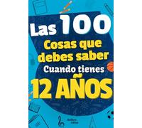 Las 100 cosas que debes saber cuando tienes 12 años !: Libro para niños de 12 años, preadolescentes, sobre la vida. Ayudar a los niños de 12 años, ... - 2.º ESO, libro para niños divertido y entre