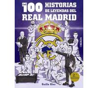 Las 100 historias de leyendas del Real Madrid (Libros singulares)