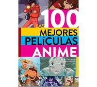 Las 100 Mejores Peliculas Anime [Tapa blanda] Heredia Pitarch,David