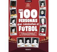 Las 100 personas que cambiaron el fútbol: Un repaso a la historia del fútbol a través de las personas que han contribuido a cambiarlo (Libros singulares)