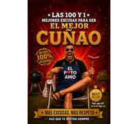 Las 100 y 1 mejores excusas para ser un buen CUÑAO. [Colección Premium Color]: El manual del morro para no dar ni golpe (y que encima te aplaudan): ... · Regalo de humor (Cuñados Sin Filtro)