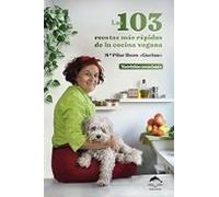 Las 103 recetas más rápidas de la cocina vegana. Nutrición consciente | María Pilar Ibern Gavina