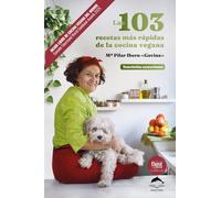 Las 103 recetas más rápidas de la cocina vegana: Nutrición consciente