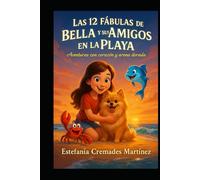 Las 12 fábulas de Bella y sus amigos en la playa: Aventuras con corazón y arena dorada