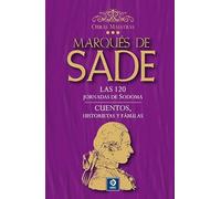 LAS 120 JORNADAS DE SODOMA / CUENTOS , HISTORIETAS Y FÁBULAS: 3 (OBRAS MAESTRAS MARQUÉS DE SADE)