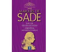 LAS 120 JORNADAS DE SODOMA / CUENTOS , HISTORIETAS Y FÁBULAS: 3 (OBRAS MAESTRAS MARQUÉS DE SADE)