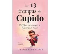 Las 13 Trampas de Cupido: Del "felices para siempre" al "sálvese quien pueda"
