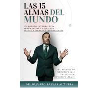 Las 15 Almas del Mundo: Un modelo integral para rehumanizar la sociedad desde la ciencia y la conciencia