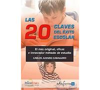 Las 20 Claves Del Éxito Escolar. El Más Original, Eficaz E Innovador Método De Estudio.