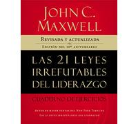 Las 21 leyes irrefutables del liderazgo, cuaderno de ejercicios: Revisado y actualizado