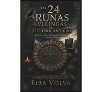 LAS 24 RUNAS VIKINGAS DEL FUTHARK ANTIGUO: Adivinación, Mitología Nórdica y Magia Seidr