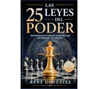 Las 25 Leyes del Poder: Estrategias eternas para influir sin perder tu centro: 3