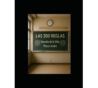LAS 300 REGLAS: Secreto de la Vida