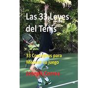 Las 33 Leyes del Tenis: 33 Conceptos para Mejorar su juego