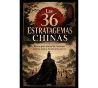 Las 36 Estratagemas Chinas: El otro gran manual de estrategia oriental junto a El arte de la guerra: 1 (Sabiduría Estratégica Oriental)