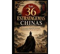 Las 36 Estratagemas Chinas: El otro gran manual de estrategia oriental junto a El arte de la guerra (Sabiduría Estratégica Oriental)